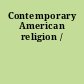 Contemporary American religion /