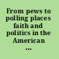 From pews to polling places faith and politics in the American religious mosaic /