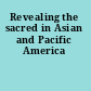 Revealing the sacred in Asian and Pacific America