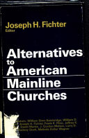 Alternatives to American mainline churches /