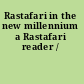 Rastafari in the new millennium a Rastafari reader /