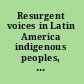 Resurgent voices in Latin America indigenous peoples, political mobilization, and religious change /