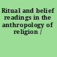 Ritual and belief readings in the anthropology of religion /