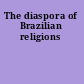 The diaspora of Brazilian religions