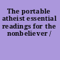 The portable atheist essential readings for the nonbeliever /