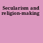 Secularism and religion-making