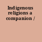 Indigenous religions a companion /