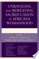 Unraveling and reweaving sacred canon in Africana womanhood /