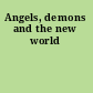 Angels, demons and the new world