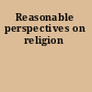 Reasonable perspectives on religion
