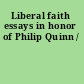 Liberal faith essays in honor of Philip Quinn /