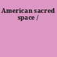 American sacred space /