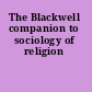 The Blackwell companion to sociology of religion