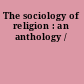 The sociology of religion : an anthology /