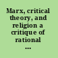 Marx, critical theory, and religion a critique of rational choice /