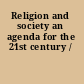 Religion and society an agenda for the 21st century /