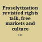 Proselytization revisited rights talk, free markets and culture wars /
