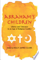 Abraham's children liberty and tolerance in an age of religious conflict /