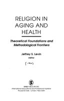 Religion in aging and health : theoretical foundations and methodological frontiers /