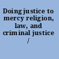 Doing justice to mercy religion, law, and criminal justice /