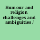 Humour and religion challenges and ambiguities /