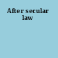 After secular law
