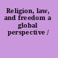 Religion, law, and freedom a global perspective /