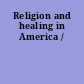 Religion and healing in America /