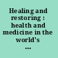 Healing and restoring : health and medicine in the world's religious traditions /