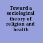 Toward a sociological theory of religion and health