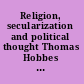 Religion, secularization and political thought Thomas Hobbes to J.S. Mill /