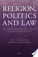 Religion, politics and law philosophical reflections on the sources of normative order in society /