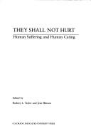 They shall not hurt : human suffering and human caring /