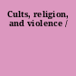 Cults, religion, and violence /