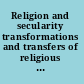 Religion and secularity transformations and transfers of religious discourses in Europe and Asia /
