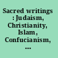 Sacred writings : Judaism, Christianity, Islam, Confucianism, Hinduism & Buddhism /