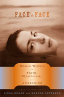 Face to face : women writers on faith, mysticism, and awakening /