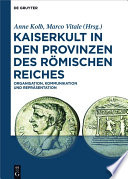 Kaiserkult in den provinzen des Römischen Reiches : organisation, kommunikation und repräsentation /