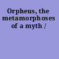 Orpheus, the metamorphoses of a myth /