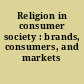 Religion in consumer society : brands, consumers, and markets /