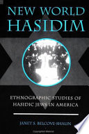 New world Hasidim ethnographic studies of Hasidic Jews in America /