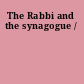 The Rabbi and the synagogue /