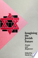 Imagining the Jewish future essays and responses /