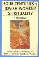 Four centuries of Jewish women's spirituality : a sourcebook /