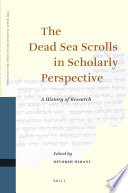 The Dead Sea scrolls in scholarly perspective a history of research /