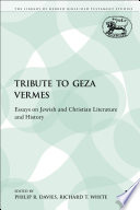 A tribute to Géza Vermès essays on Jewish and Christian literature and history /