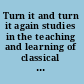 Turn it and turn it again studies in the teaching and learning of classical Jewish texts /
