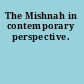 The Mishnah in contemporary perspective.