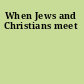 When Jews and Christians meet