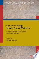 Contextualizing Israel's sacred writings : ancient literacy, orality, and literary production /